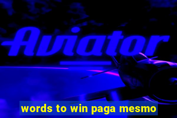 words to win paga mesmo
