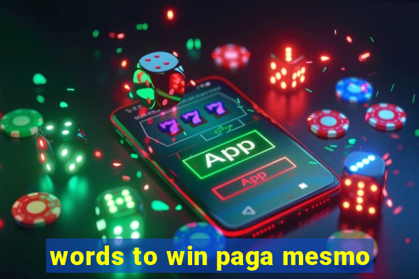 words to win paga mesmo