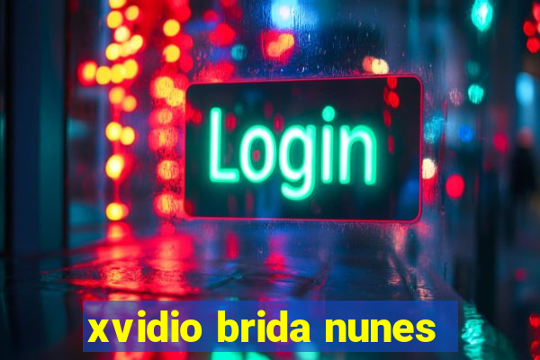 xvidio brida nunes