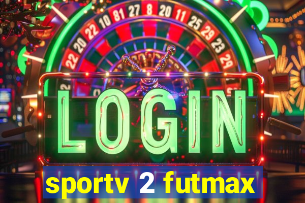 sportv 2 futmax