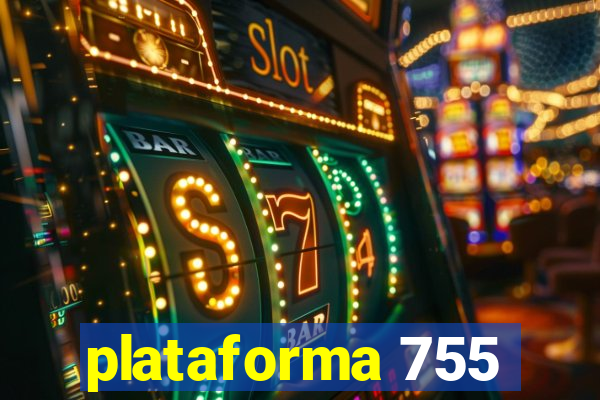 plataforma 755