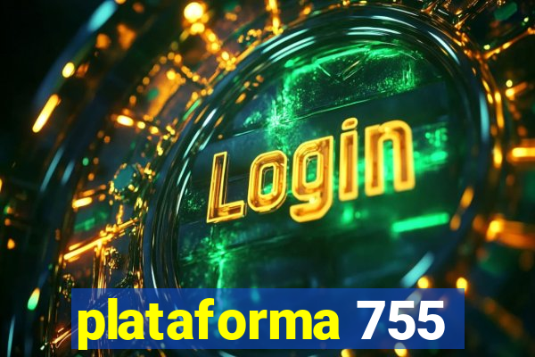 plataforma 755
