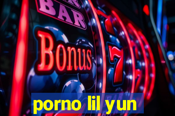 porno lil yun