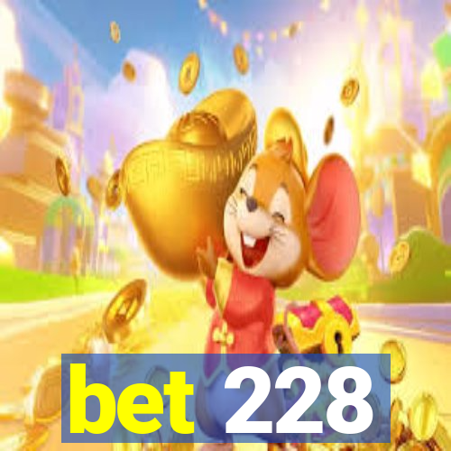 bet 228