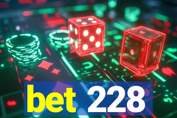 bet 228
