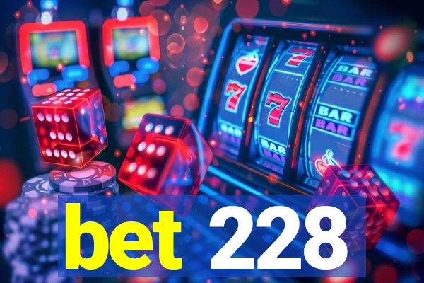 bet 228
