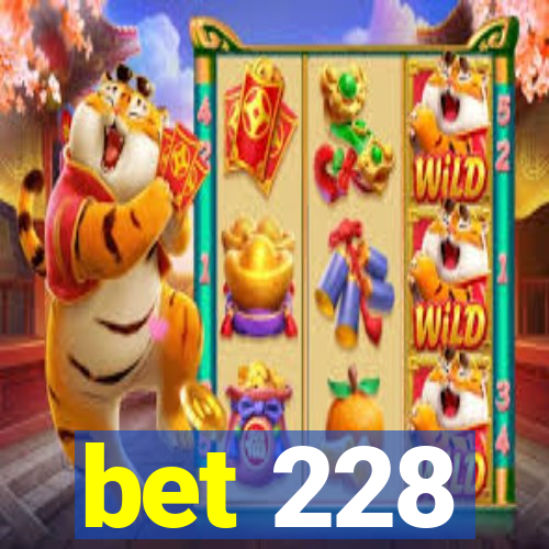 bet 228