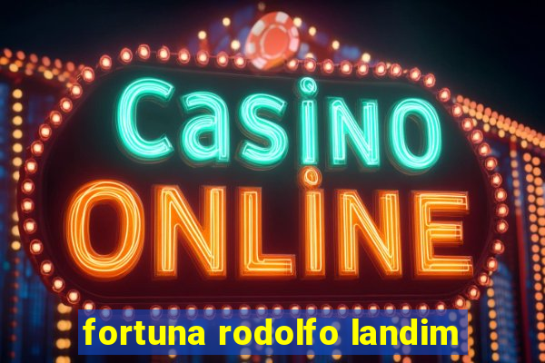 fortuna rodolfo landim