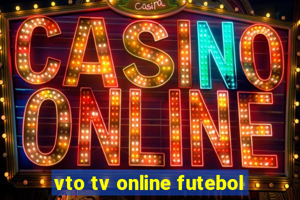 vto tv online futebol