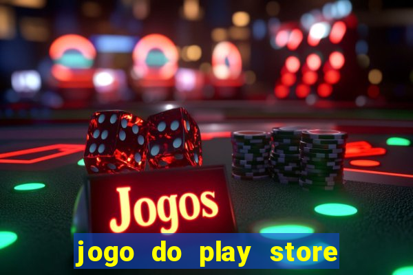 jogo do play store que ganha dinheiro de verdade