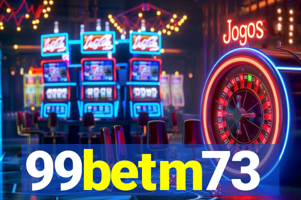 99betm73