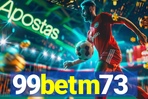 99betm73