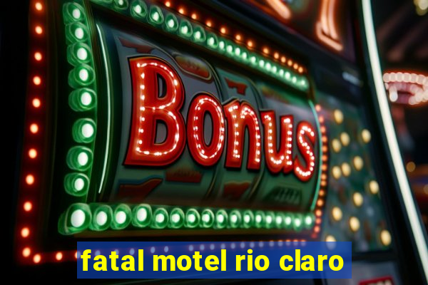 fatal motel rio claro