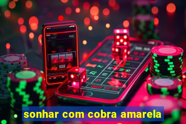 sonhar com cobra amarela
