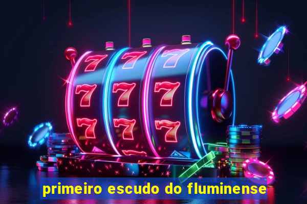 primeiro escudo do fluminense