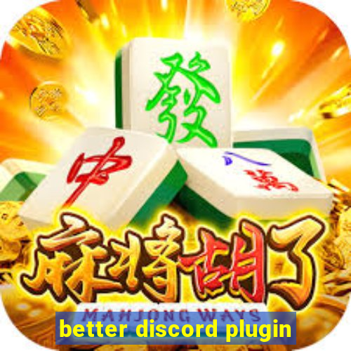 better discord plugin