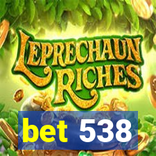 bet 538