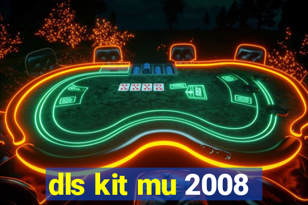 dls kit mu 2008