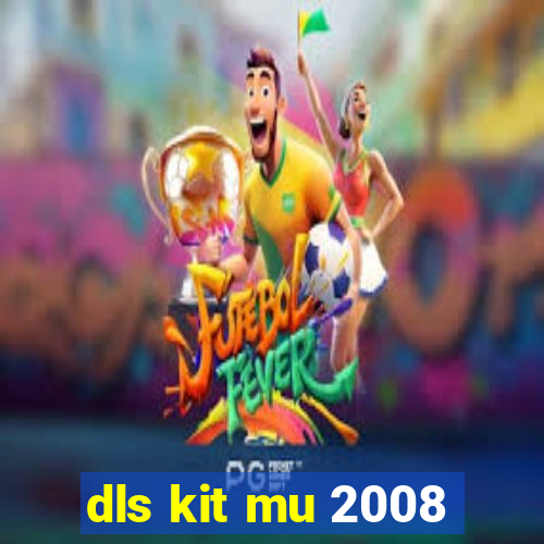 dls kit mu 2008