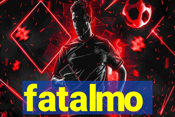 fatalmo
