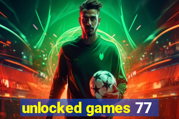 unlocked games 77