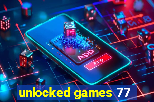 unlocked games 77