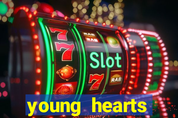 young hearts assistir 2024