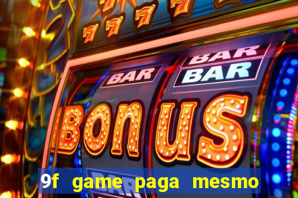 9f game paga mesmo os 100 reais