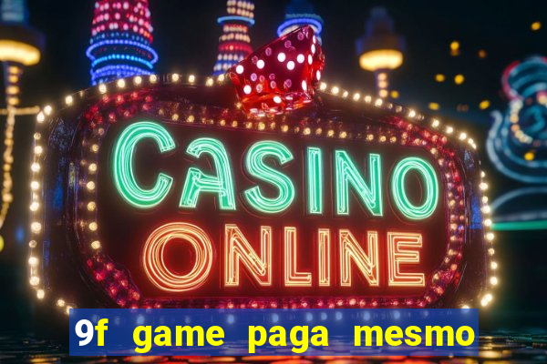 9f game paga mesmo os 100 reais