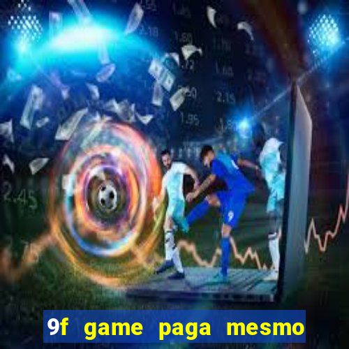 9f game paga mesmo os 100 reais