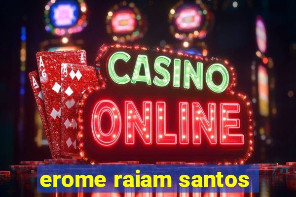 erome raiam santos