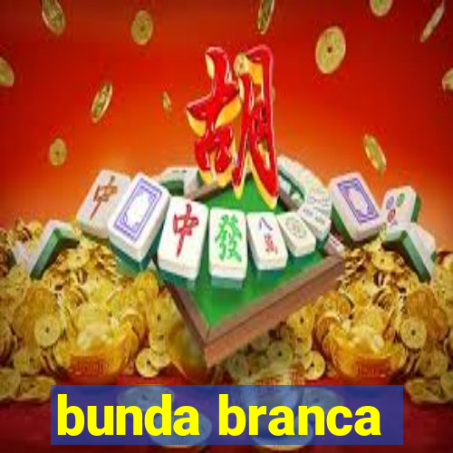 bunda branca