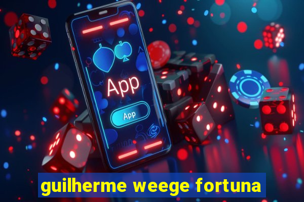 guilherme weege fortuna