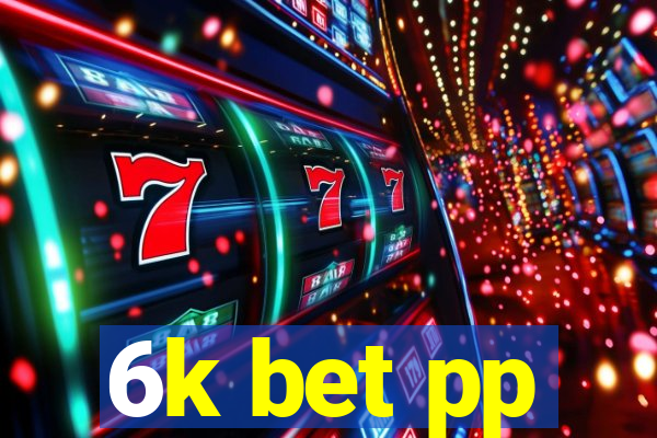 6k bet pp