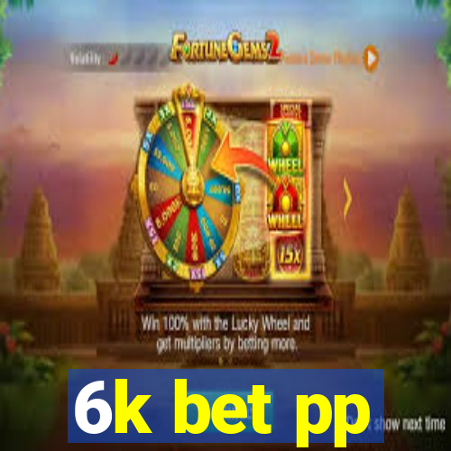 6k bet pp