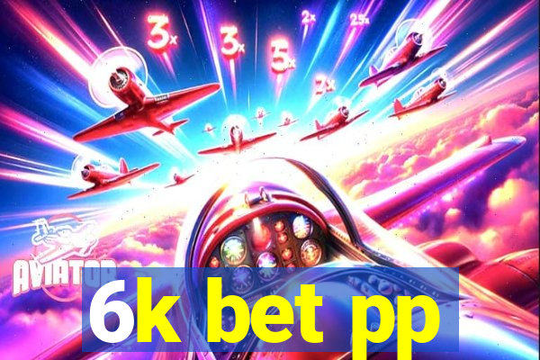 6k bet pp