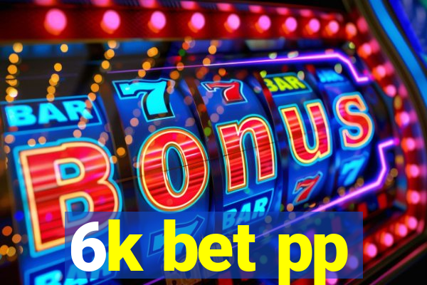 6k bet pp