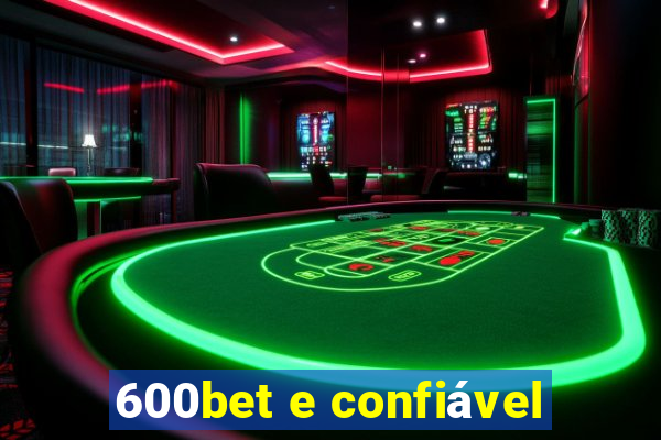 600bet e confiável
