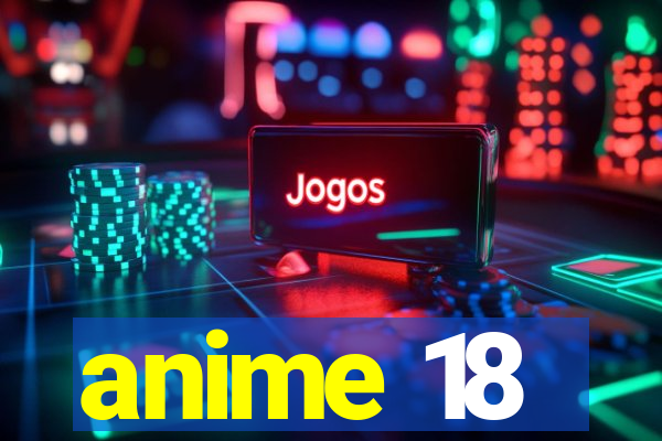 anime 18