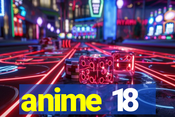 anime 18