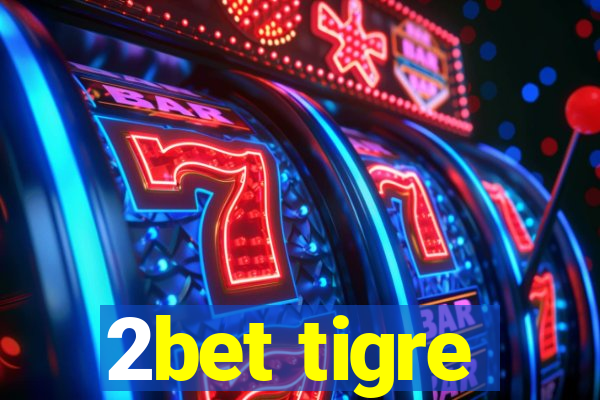 2bet tigre