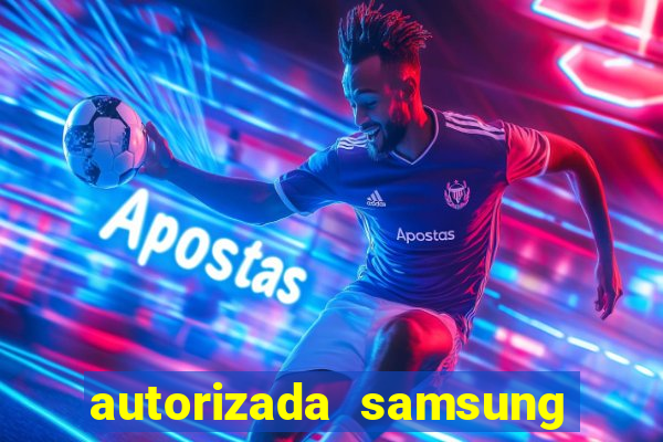 autorizada samsung santos canal 3