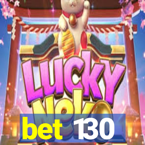 bet 130