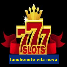 lanchonete vila nova