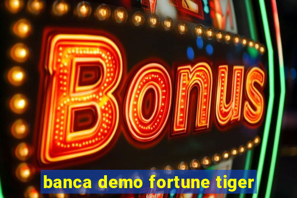 banca demo fortune tiger
