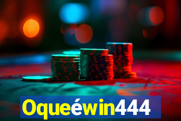 Oqueéwin444