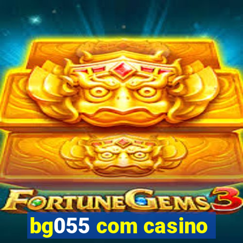 bg055 com casino