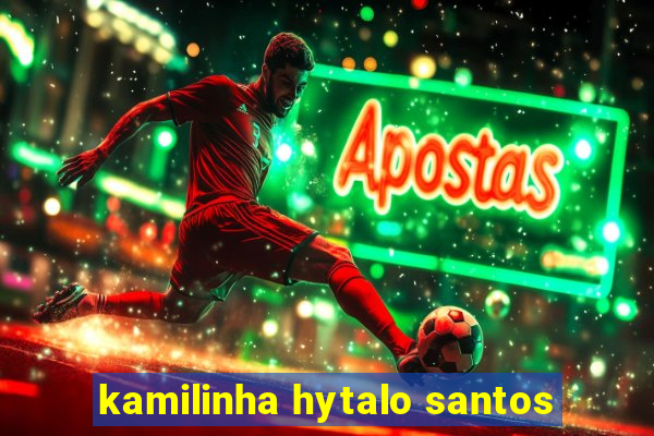 kamilinha hytalo santos