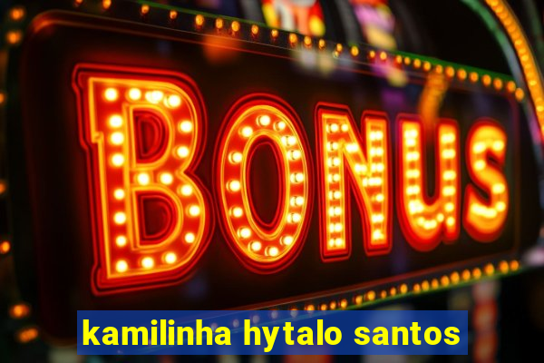 kamilinha hytalo santos