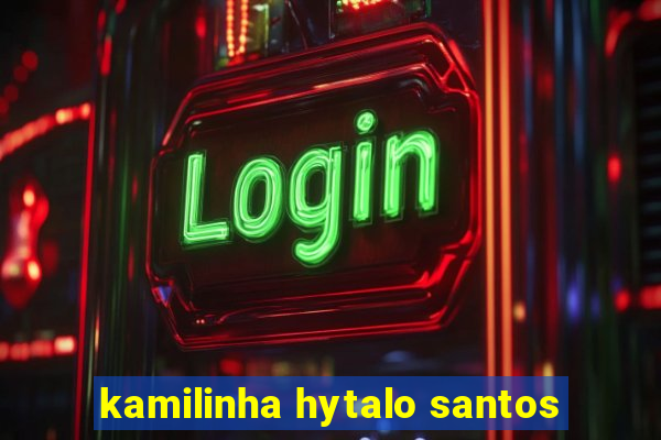 kamilinha hytalo santos